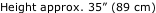 Height approx. 35” (89 cm)